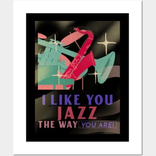 I Like You Jazz the Way You Are! Posters and Art